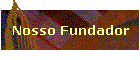 Nosso Fundador